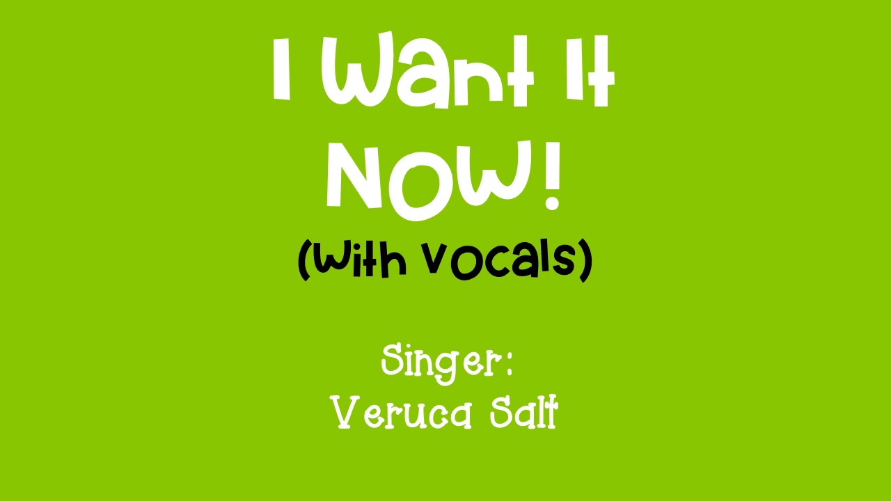 I Want It Now! (with Vocals) YouTube