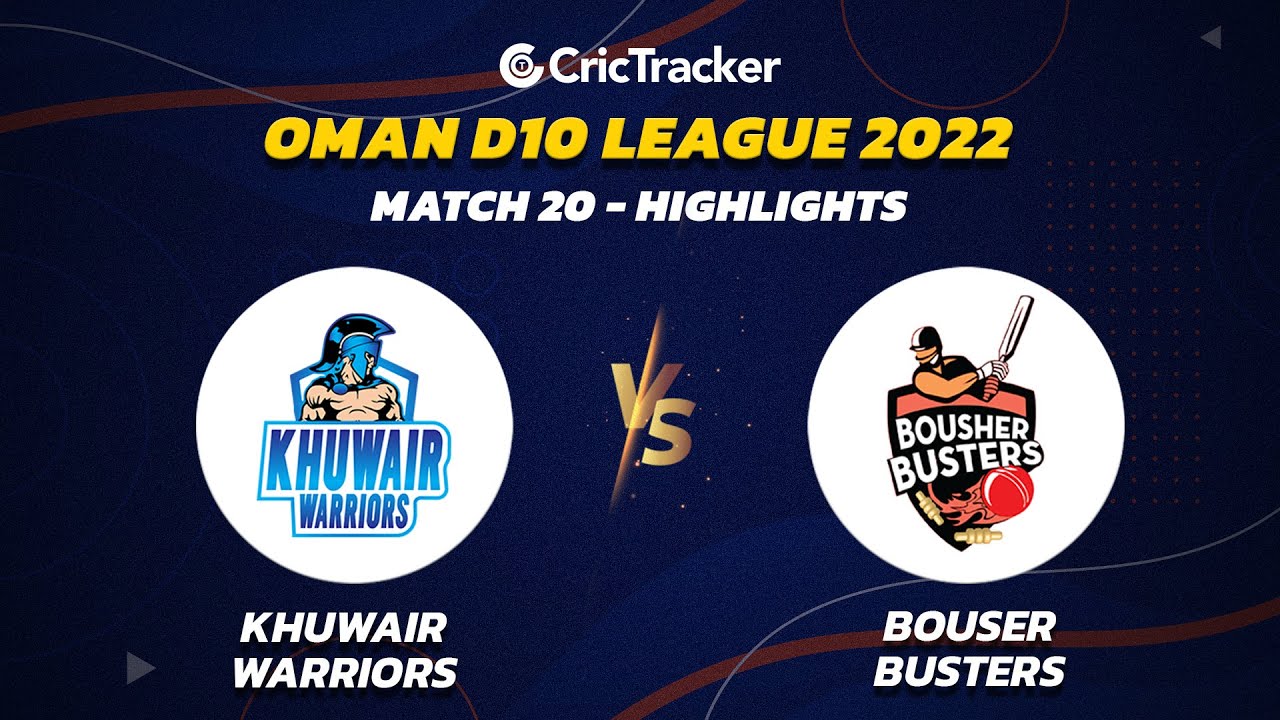 Highlights: MATCH 20 KHUWAIR WARRIOR VS BOUSHER BUSTER | Oman D10 League - 2022