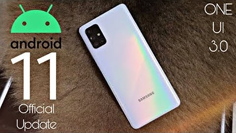 Samsung Galaxy A71 Android 11 ONE UI 3.0 Official Update