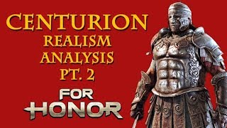 For Honor: Centurion Realism Analysis pt.2
