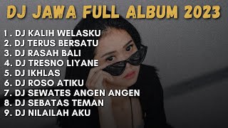 DJ KALIH WELASKU FULL ALBUM || DJ JAWA TERBARU 2023