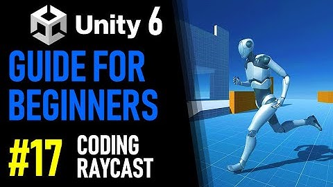 UNITY 6 TUTORIAL PART 17 - HOW TO CODE RAYCAST IN UNITY - HOW TO MAKE A GAME FOR BEGINNERS