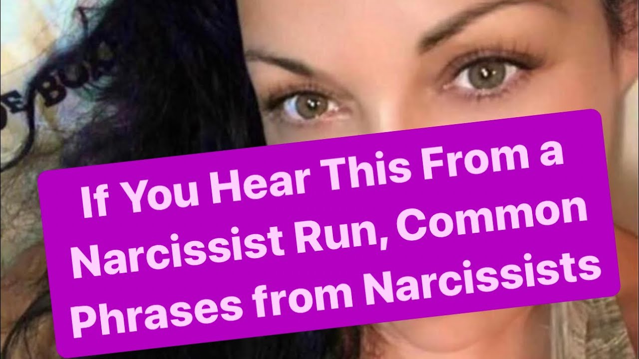 If You Hear This From a Narcissist Run, Common Phrases from Narcissists ...