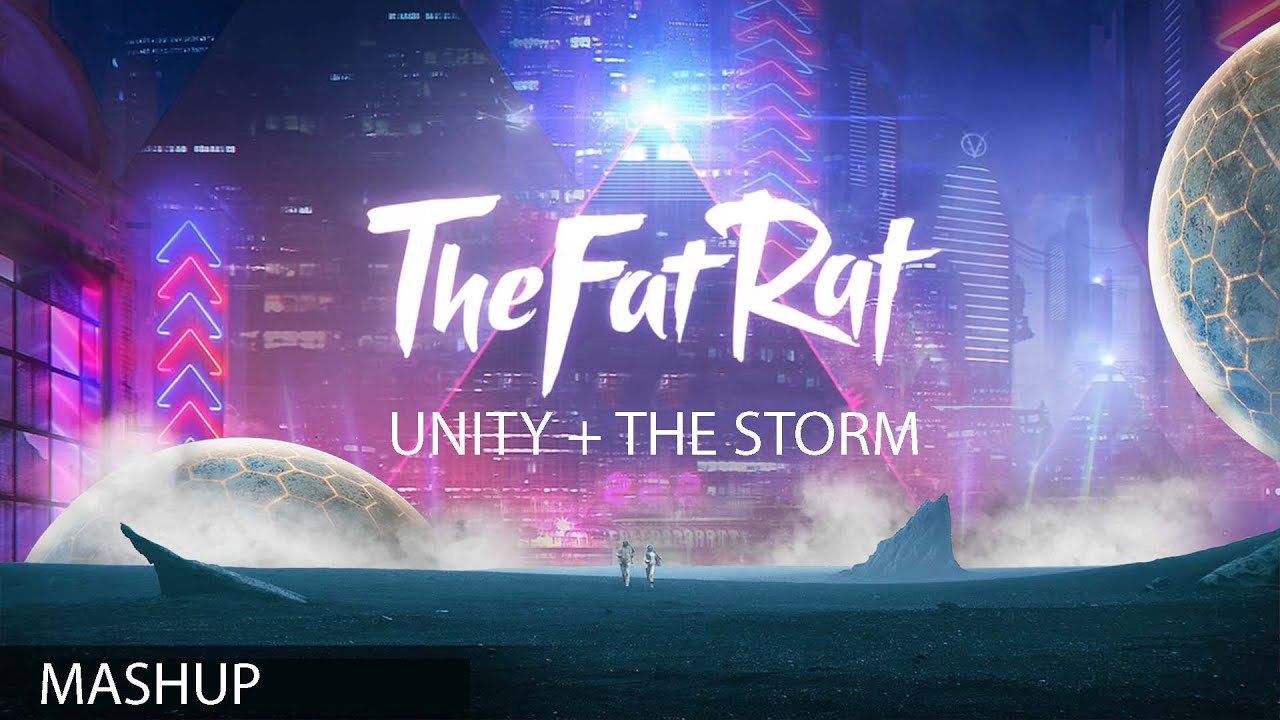 Unity + The Storm - TheFatRat Mashup