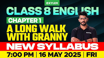 Class 8 English | Chapter 1 : A Long Walk With Granny | Xylem Class 8