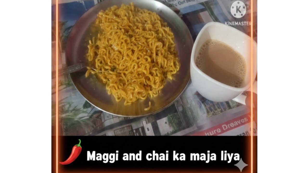 Maggi or Chai ka combination 