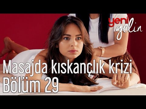 Yeni Gelin 29. Bölüm - Masajda Kıskançlık Krizi