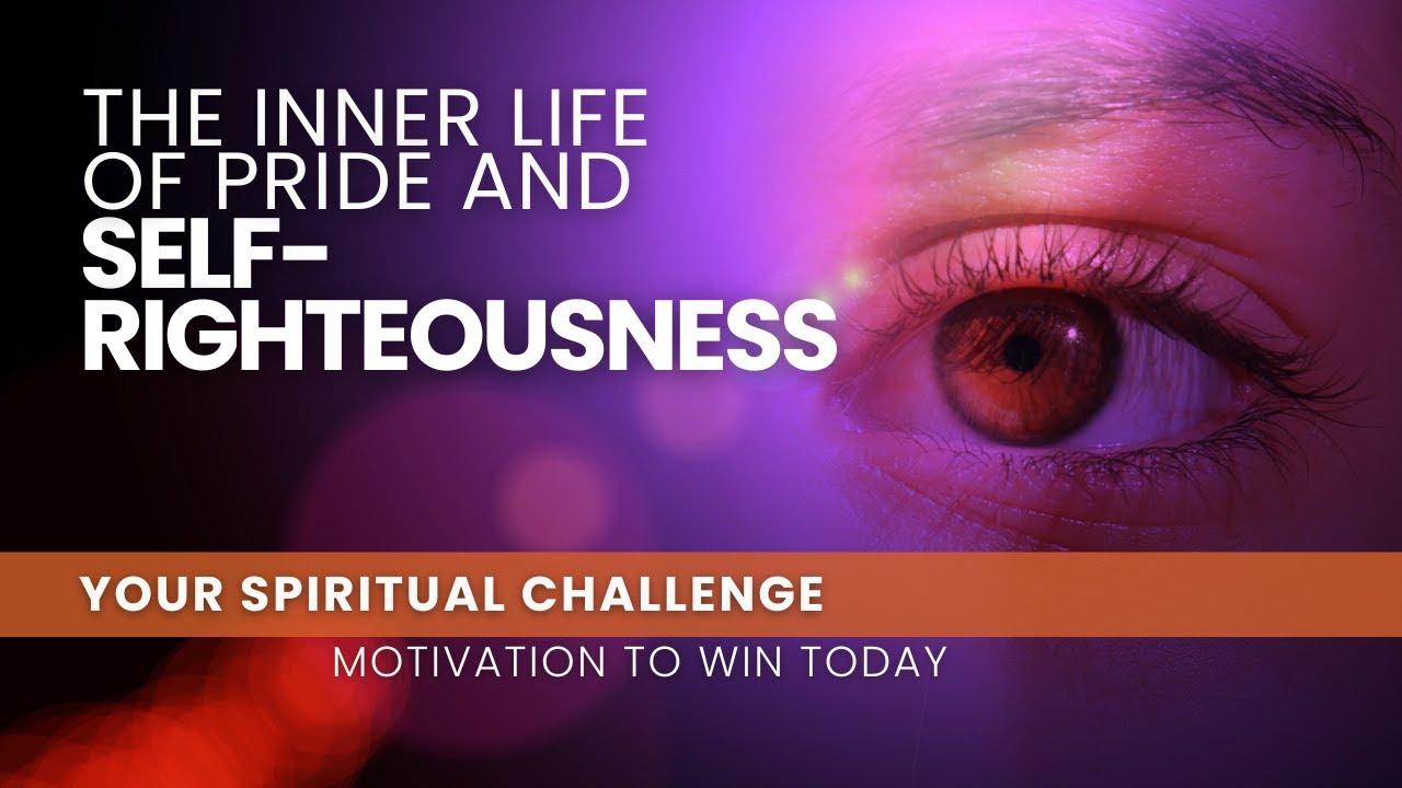 The Inner Life of Pride and Self-Righteousness - January 25