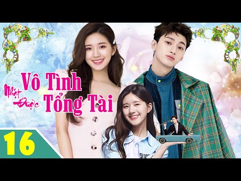 Phim Lồng Tiếng | VÔ TÌNH NHẶT ĐƯỢC TỔNG TÀI – Tập 16 | Phim Ngôn Tình Trung Quốc Siêu Hay 2022