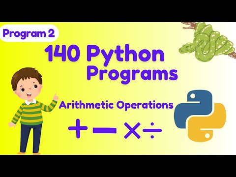 Write a python program to perform Arithmetic Operations 140 Python Programs