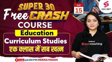 UGC NET Dec 2023 Education | Curriculum Studies in UGC NET Education Revision | Heena Mam