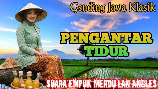 GENDING JAWA PENGANTAR TIDUR SIANG & MALAM _ SUARA EMPUK MERDU LAN ANGLES - UYON UYON KONCO SARE