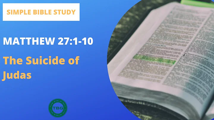 Matthew 27:1-10: The Suicide of Judas | Simple Bible Study