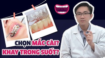 Nên Lựa Chọn Niềng Răng Mắc Cài Hay Khay Niềng Răng Trong Suốt Vinalign? | Nam Bui Vinalign