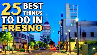 The 25 BEST Things To Do In Fresno