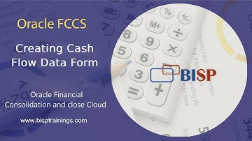 Oracle FCCS Creating Cash Flow Data Form | Oracle FCCs | Oracle Financial Consolidation | FCCS BISP
