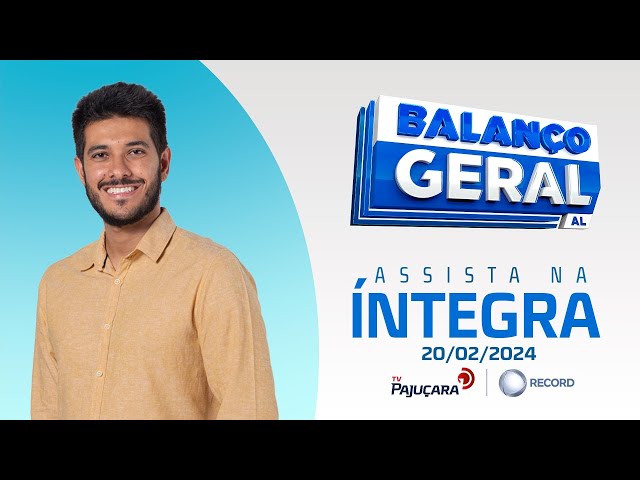 BALANÇO GERAL AL 20/02/2024 na íntegra | TV Pajuçara