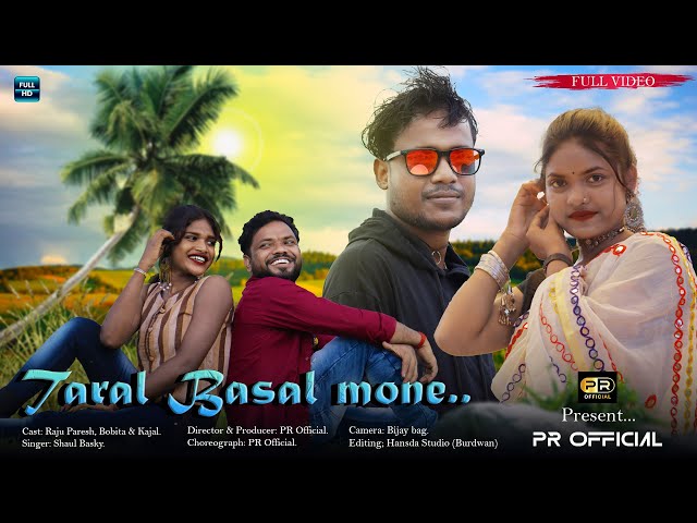 TARAL BASAL MONE//FULL VIDEO//RAJU,PARESH,BOBITAu0026KAJAL//NEW SANTALI VIDEO SONG 2023//SHAUL BASKY class=