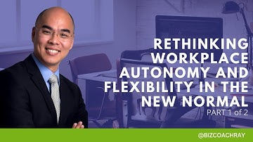 Rethinking workplace autonomy and flexibility in the new normal pt 1