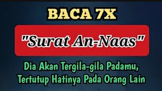 Cara Membaca Surat An-Naas 7X, Agar Dia Tergila-gila Mencintaimu.