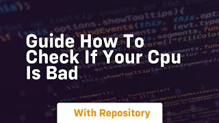 Guide how to check if your cpu is bad