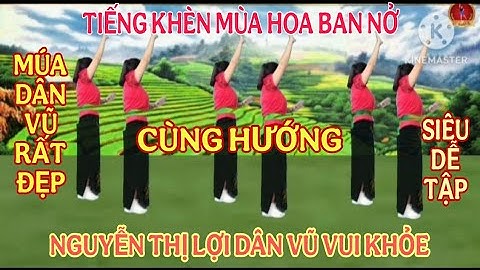 CÙNG HƯỚNG/ TIẾNG KHÈN MÙA HOA BAN NỞ/ MÚA DÂN VŨ MỚI/ RẤT ĐẸP/ DỄ TẬP 