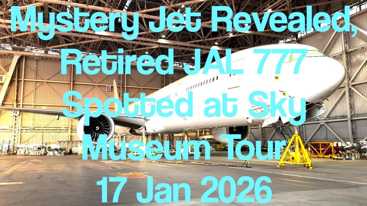Mystery Jet Revealed, Retired JAL 777 Spotted at Sky Museum Tour 20260117 