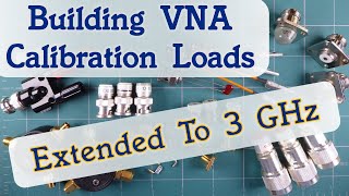 #90: Building VNA Calibration Loads - Revisited