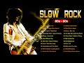 Greatest Slow Rock Ballads 80s, 90s - Scorpions, U2, Led Zeppelin, Bon Jovi, Aerosmith, Eagles