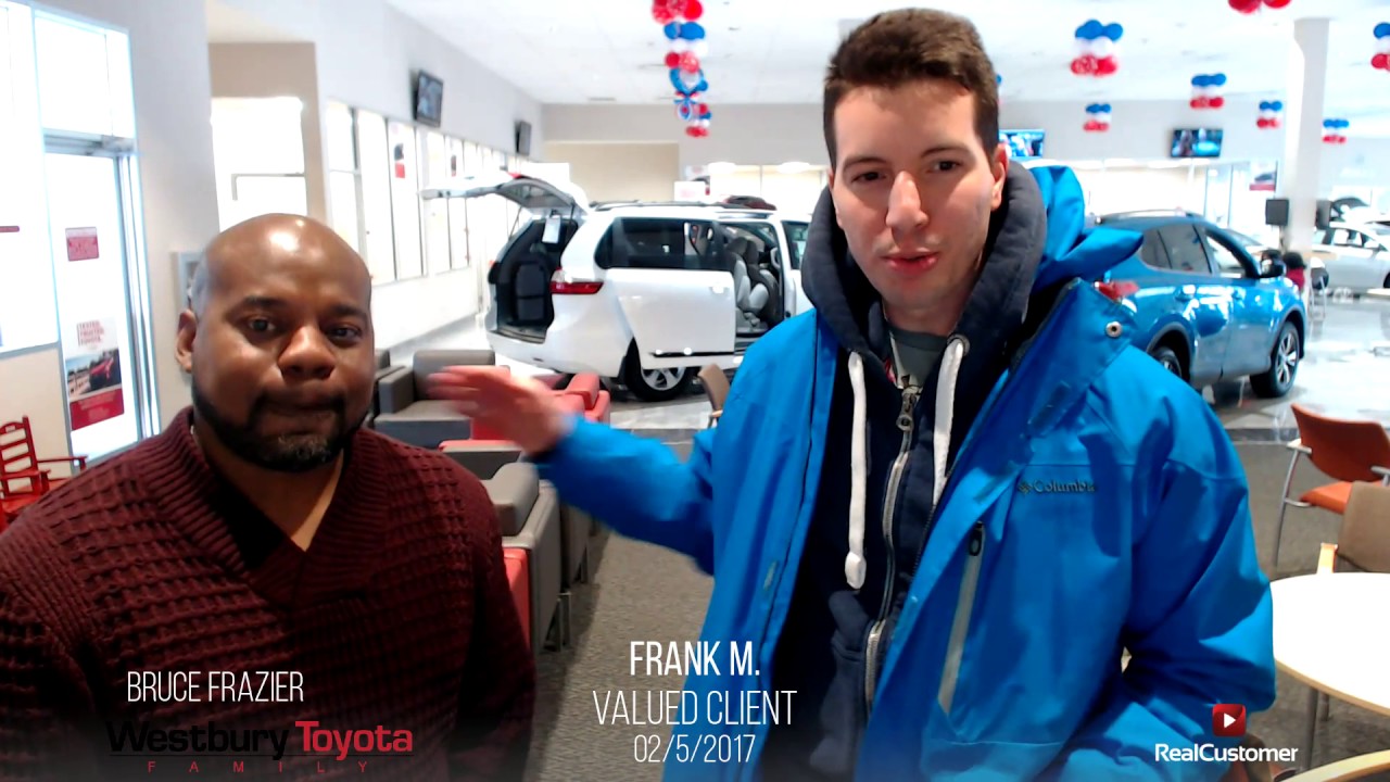 Frank Reviews Westbury Toyota And Bruce Frazier You Frank Reviews Westbury Toyota And Bruce Frazier