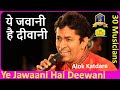 Ye Jawaani Hai Deewani  I Jawaani Deewani I R D Burman I  Kishore Kumar I Alok Katdare