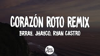 Brray, Jhayco, Ryan Castro - Corazón Roto Remix (Letra/Lyrics)
