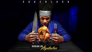 Eguzblack - Recojan Los Aguiluchos ( Muerte a las águilas cibaeñas )