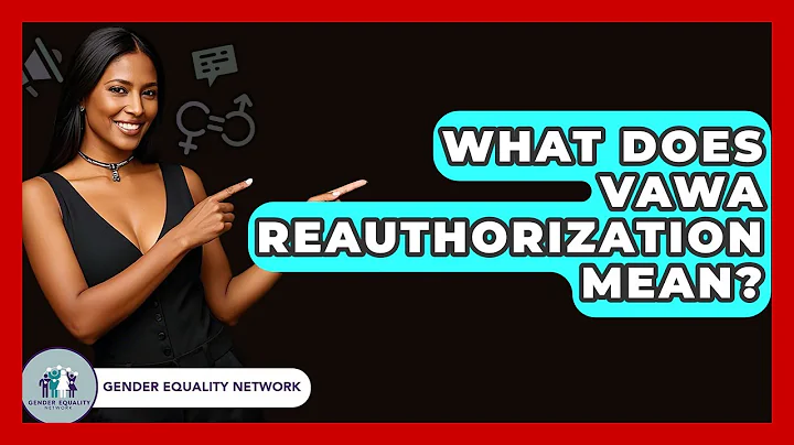 What Does VAWA Reauthorization Mean? - Gender Equality Network
