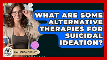 What Are Some Alternative Therapies For Suicidal Ideation? - High School Toolkit