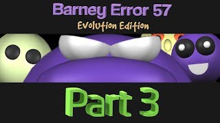 Barney Error 57 (Evolution Edition) [Part 3]