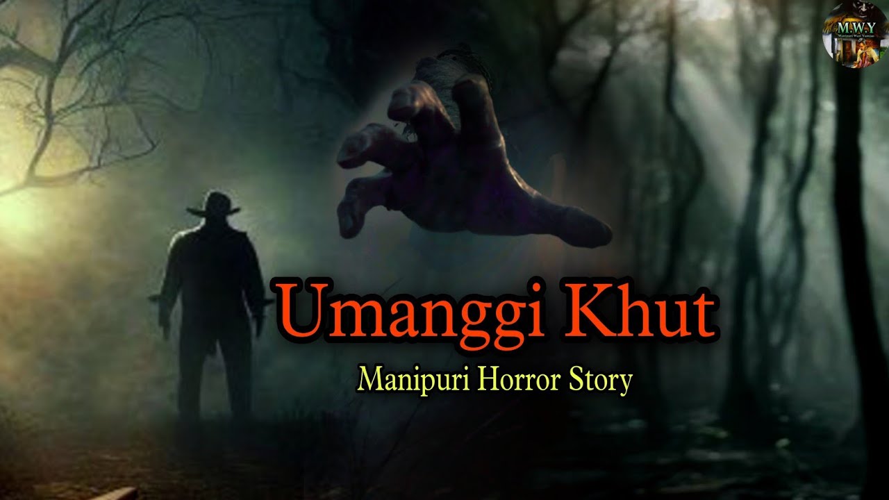 Umanggi Khut||Manipuri horror story||Manipuri Wari Yumjao||Reupload