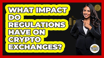 What Impact Do Regulations Have On Crypto Exchanges? - CryptoBasics360.com