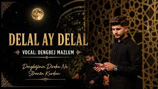 Delal Ay Delal - Dengbêj Mazlum Kurmanci Dengbêj Stran