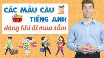 50 câu tiếng Anh cơ bản thường dùng khi đi mua sắm: SHOPPING - Tiếng Anh giao tiếp cho người đi làm
