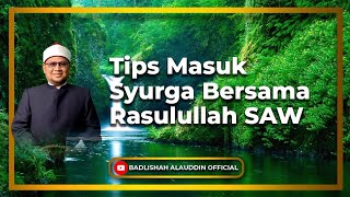 tips Masuk Syurga Bersama Rasulullah Saw  Dato Badli Shah Alauddin