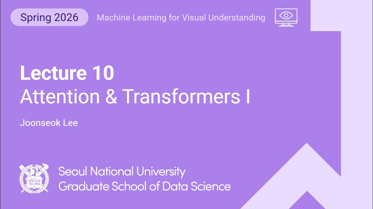 [컴퓨터비전 2026] Lecture 10. Attention & Transformers I