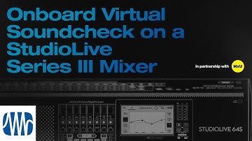 Onboard Virtual Soundcheck on a StudioLive® Series III Mixer | MxU x PreSonus