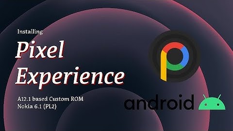 Pixel Experience ROM Android 12.1 - Nokia Devices