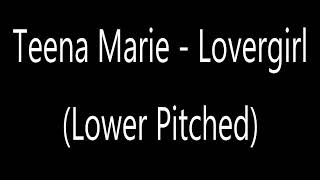 Teena Marie - Lovergirl (Lower Pitched)