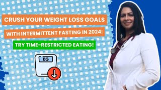 Crush Your Weight Loss Goals with Intermittent Fasting in 2024: Try TimeRestricted Eating! #fasting