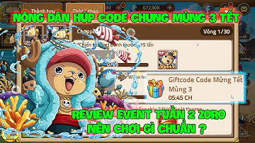 Huyền Thoại Hải Tặc - NÔNG DÂN Húp Code Chung Mùng 3 Tết, Review Event Tuần 2 ZORO Nên Chơi Gì Chuẩn