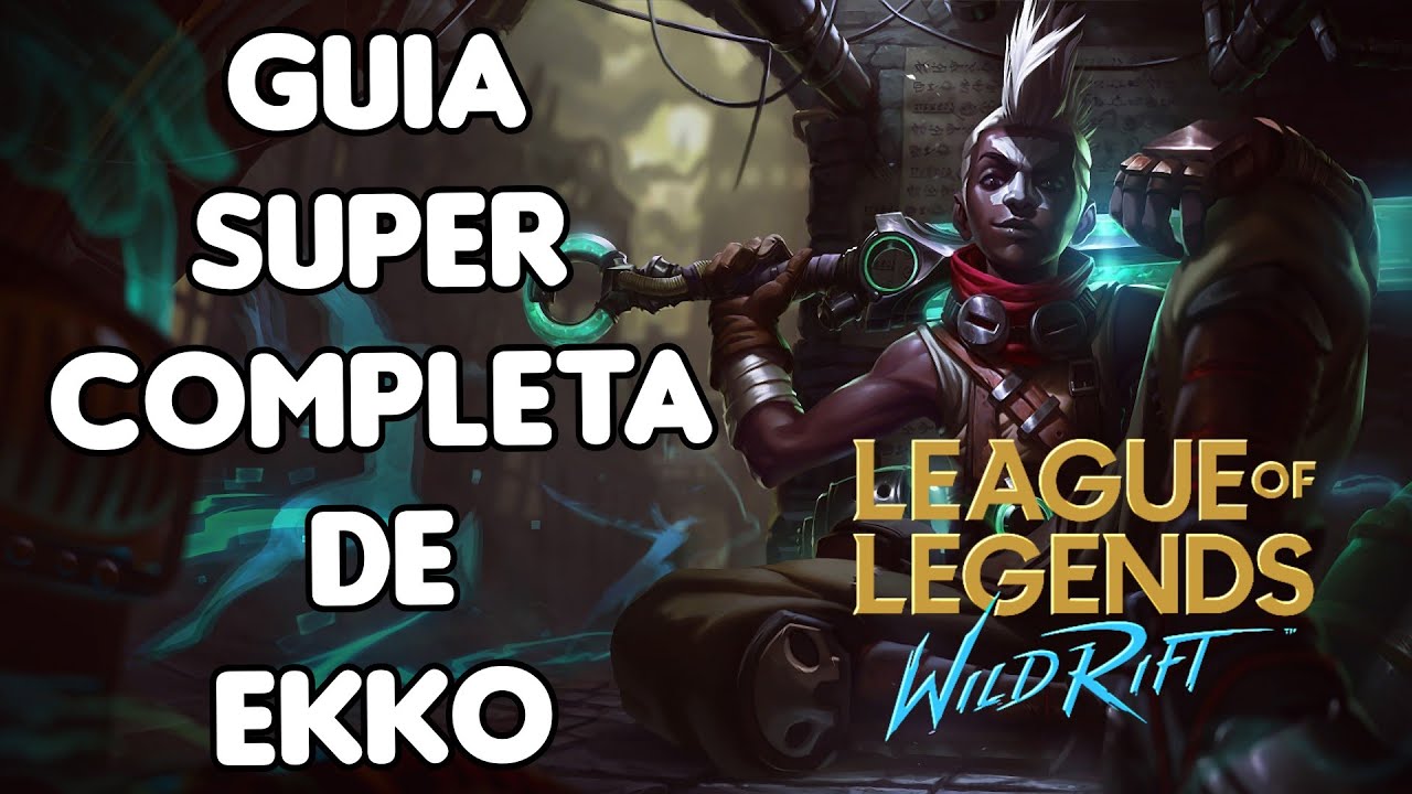 Guía Super Completa de Ekko - Runas - Ítems - Equipo - El del tiempo - WILD RIFT - LOL MOBILE