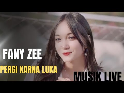 Fany Zee.Pergi Karna luka.lagu terbaru dan viral...