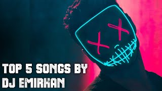 Top 5 Songs By Dj Emirhan || DJ Emirhan || Decent Music